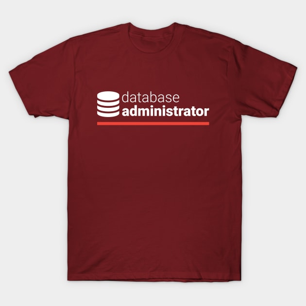 Database Administrator T-Shirt by codewearIO